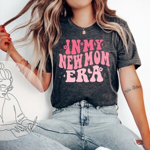In my new mom era shirt, Baby Reveal Gift, Mother&#39;s Day Gift, Cute New Mom Tee, baby shower gift, new mom shirt, Mom Birthday Gift, New Mom