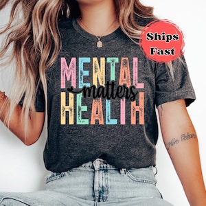 Mental Health Matters shirt, Inspirational T-Shirt, Self-Care Gift, Mindfulness, Mental Health Awareness, Anxiety Shirt, Psychologist Tshirt