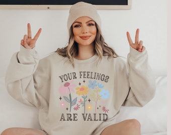 Your feelings are valid sweater, Mental Health Awareness Sweater, Positive quote sweatshirt, School Psychologist, Counselor, Teacher sweater