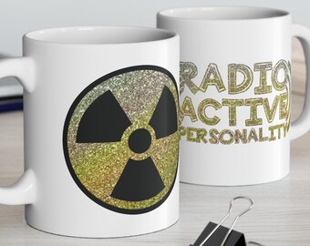 Strahlende Radioaktive Tasse 11 oz - Umfassen Sie Ihre Radioaktive Persönlichkeit