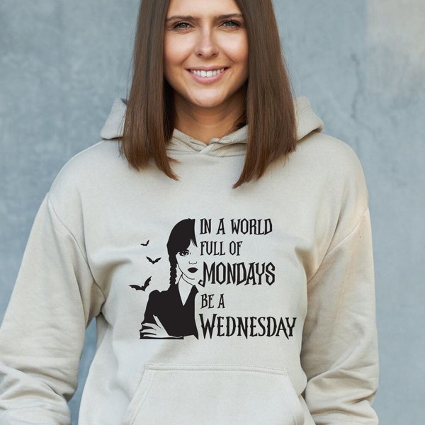 In A World Full of Mondays Be A Wednesday Sweatshirt, Wednesday Sweater, Wednesday Addams Hoodie, The Addams Family Hoodie