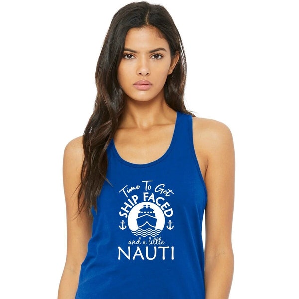 Time To Get Ship Faced And A Little Nauti T Shirt, Cruise Tank Top, Women Tops, Cruise Boat Shirts, Funny Cruise Tank, Cruise Drinking Shirt