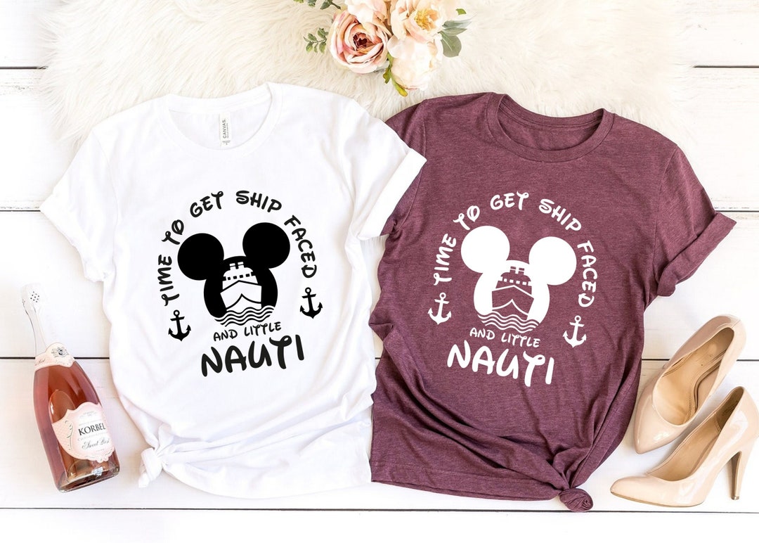Time to Get Ship Faced and A Little Nauti T Shirt Disney - Etsy
