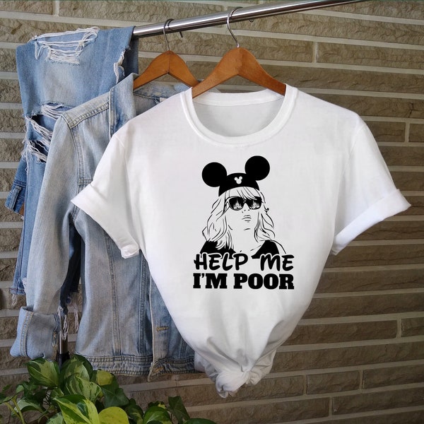 Help Me I'm Poor Disney Shirt, Funny Disney Womens Shirt, Disney Shirt For Women, Disneyland Mom Shirt, Disney Vacation Shirt