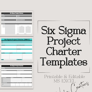May include: Three printable Six Sigma Project Charter templates in Microsoft Excel format. The templates are in black and white with gray and teal accents. The text "Six Sigma Project Charter" is at the top of each template.