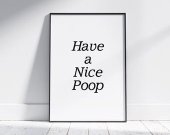 Funny Bathroom Wall Decor Poster - Have A Nice Poop! | Wall Decor Poster Printed on Quality Art Paper | A4 & A3 Available