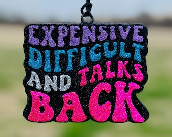 Expensive Difficult Talks Back Car Freshie, Humorous Snarky Air Freshener