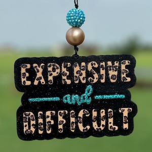 “Expensive & Difficult” Car Freshie “Expensive & Difficult” Car Freshie