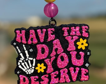 Skeleton Hand Car Freshie: "Have the Day You Deserve" Scented Car Freshener