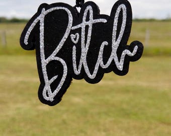 Bitch Car Freshie/Air Freshener/Freshie/Car Scent