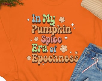 In My Pumpkin Spice Era Epochness, Fall Sweatshirt, Retro Pumpkin Spice Crewneck, Pumpkin Patch Shirt, Autumn Sweater, Fall Festival Shirt