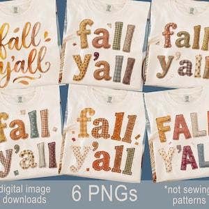May include: Six white t-shirts featuring the text fall y'all in various styles, including orange script, brown plaid, floral, and patchwork patterns. The designs appear as fabric appliques with visible stitching, presented as digital image downloads.