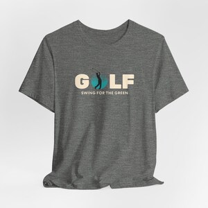 Golf Swing for the Green Unisex Jersey Tee Soft Comfortable Shirt for Golf Lovers Perfect Gift for Golfers Casual Wear On and Off the Course