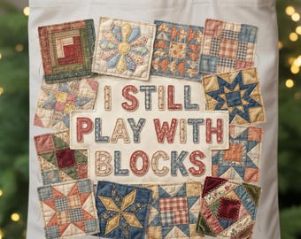 I Still Play With Blocks Sewing Quilt Design – Sublimation PNG (Digital Download)