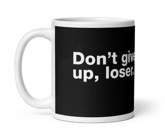 Don’t Give Up Loser Mug | Funny Motivational Coffee Cup | Helvetica Typography Mug | Sarcastic Encouragement Gift | Minimalist Black & White
