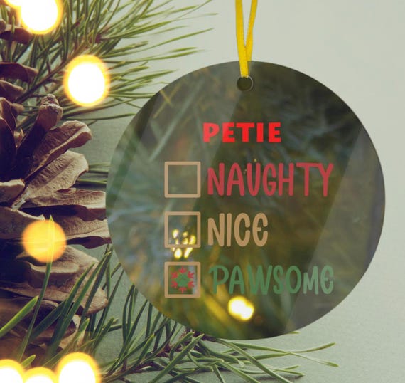 Naughty Nice Pawsome customized with name Ornament  acrylic ornament holiday tree ornament with a unique Christmas feel dog lovers ornament