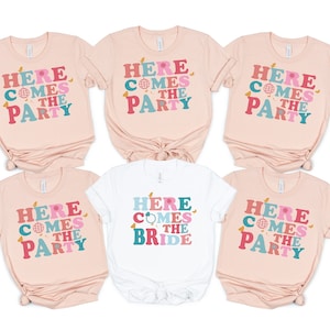 Bachelorette Party Shirts, Here Comes The Party Shirt, Bachelorette Matching Shirt, Bridal Party Shirt, Funny Bachelorette Shirt,Bride Shirt