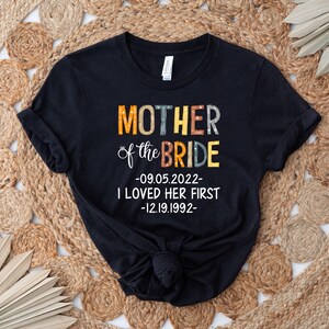 Personalized Mother Of Bride I Loved Her First Shirt, Bridal Party Shirt, Wedding Day Gifts, Bachelorette Party Shirt, Bride Shirt bild 7