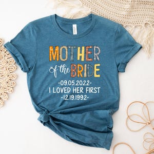 Personalized Mother Of Bride I Loved Her First Shirt, Bridal Party Shirt, Wedding Day Gifts, Bachelorette Party Shirt, Bride Shirt bild 6