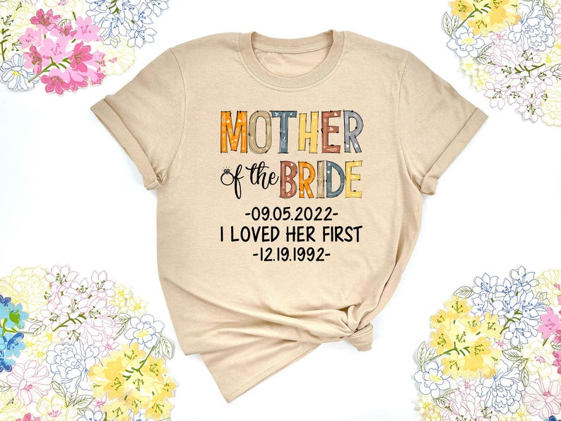 Personalized Mother Of Bride I Loved Her First Shirt, Bridal Party Shirt, Wedding Day Gifts, Bachelorette Party Shirt, Bride Shirt bild 5