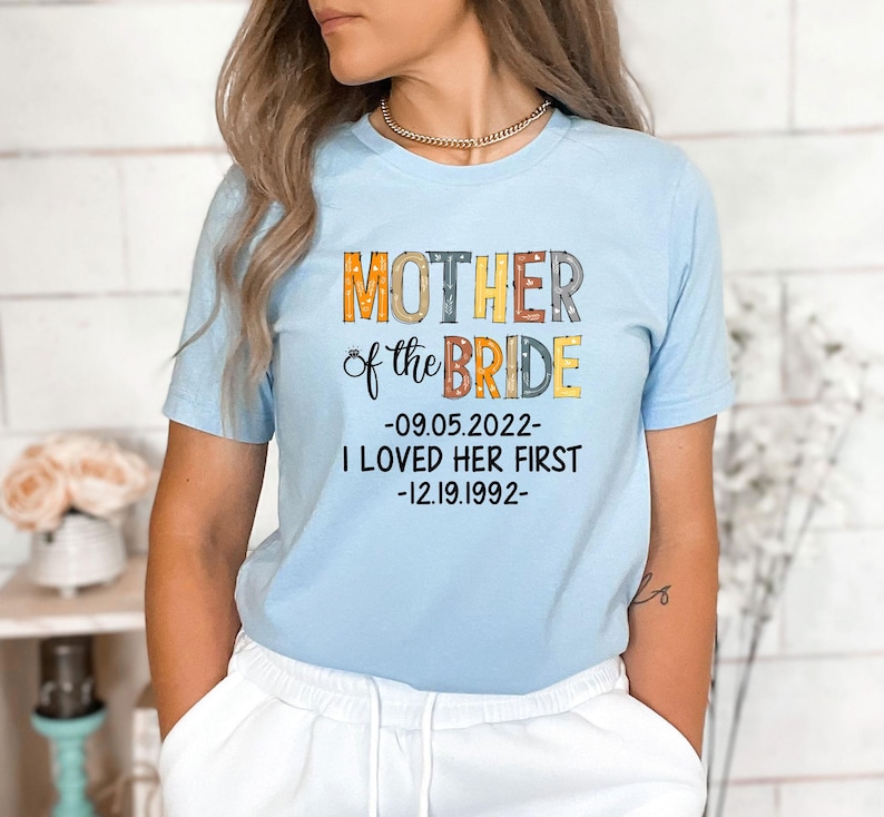 Personalized Mother Of Bride I Loved Her First Shirt, Bridal Party Shirt, Wedding Day Gifts, Bachelorette Party Shirt, Bride Shirt bild 3