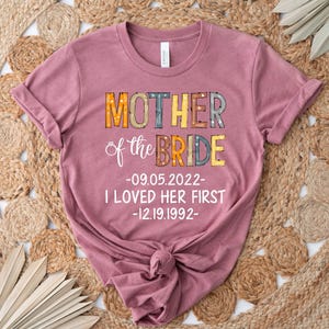 Personalized Mother Of Bride I Loved Her First Shirt, Bridal Party Shirt, Wedding Day Gifts, Bachelorette Party Shirt, Bride Shirt bild 8
