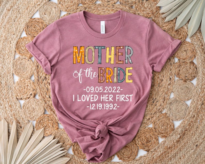 Personalized Mother Of Bride I Loved Her First Shirt, Bridal Party Shirt, Wedding Day Gifts, Bachelorette Party Shirt, Bride Shirt bild 8