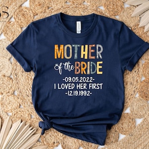 Personalized Mother Of Bride I Loved Her First Shirt, Bridal Party Shirt, Wedding Day Gifts, Bachelorette Party Shirt, Bride Shirt bild 1