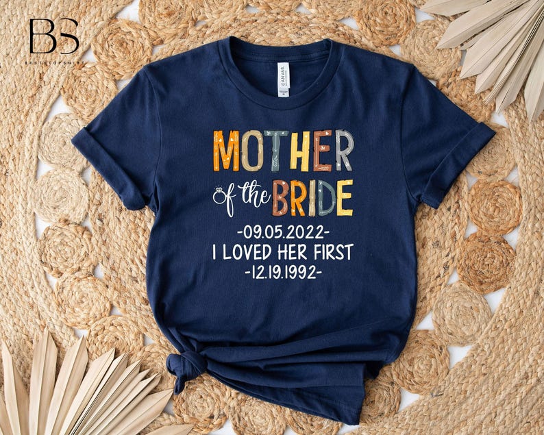 Personalized Mother Of Bride I Loved Her First Shirt, Bridal Party Shirt, Wedding Day Gifts, Bachelorette Party Shirt, Bride Shirt bild 1