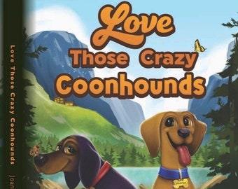 Signed Hardcover Copy of the Love Those Crazy Coonhounds Children's Book