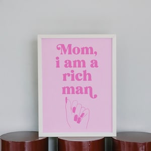 Mom i am a rich man print, printable digital download wall art, inspirational quote poster, feminine art print, pink typography, Cher quote