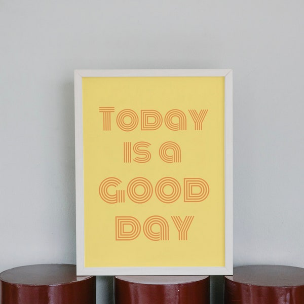 today is a good day print, printable digital download, inspirational quote, good day wall art, yellow typography poster, retro art print