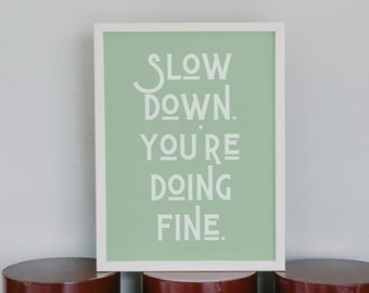 Sage Green Inspirational Quote Poster: Slow Down, You're Doing Fine (Digital Download)