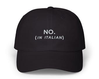 Just Say No -  Embroidery Classic Dad Hat - Italian Saying - Italian Summer- Italia - Corno