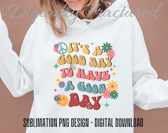 It’s a Good Day to Have a Good Day PNG for Sublimation | Retro PNG | Mental Health png | Digital Download for Sublimation | Positive PNG