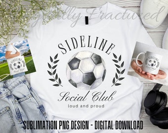 Sideline Social Club PNG for Sublimation | Trendy Soccer Shirt Design PNG | Digital Download for Sublimation | Sports Mom design |Soccer Mom