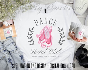 Dance Social Club PNG for Sublimation | Trendy Shirt Design PNG | Digital Download for Sublimation | Ballet Mom design | Social Club PNG