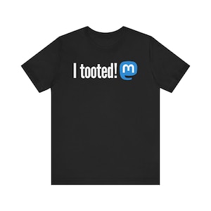 Ik heb getoeterd! Grappig Mastodon T-shirt voor sociale media, sarcastisch Fediverse humor T-shirt, cadeau voor techneuten, shirt voor open source-liefhebbers