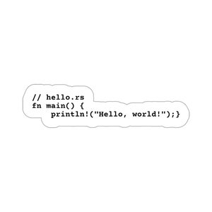 Hello world written in Rust Vinyl Sticker - Kiss-Cut for Laptops & Notebooks, 4 Sizes