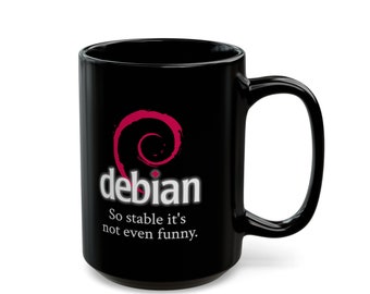 Mug Linux Debian - « Tellement stable que ce n'est même pas drôle » - Cadeau parfait pour nerd Linux et tasse à café geek