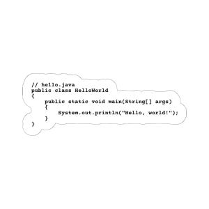 May include: A white sticker with black text of Java code. The code includes "// hello.java", "public class HelloWorld", and "System.out.println("Hello, world!");". The sticker has a unique, irregular shape.