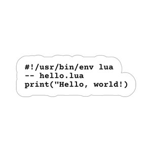 Hello world written in Lua Vinyl Sticker - Kiss-Cut for Laptops & Notebooks, 4 Sizes