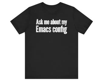 Ask Me About My Emacs Config Shirt, Funny Programmer T-Shirt, Distressed Vintage Developer Tee, Coding Humor Gift for Coders
