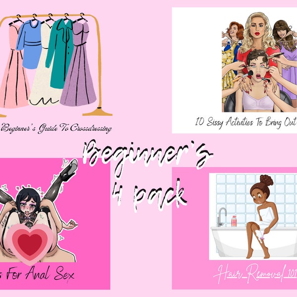 Sissy Starter's Kit: Tips on Crossdressing, Anal Sex, Hair Removal, Femininity- Femdom, Sissy Training