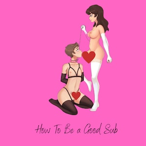 How To Be A Good Submissive/ Sissy - Femdom, Verbal Humiliation, Sissy Training, Cuckold, Female Domination, Dominant Top, Submissive, Sissy