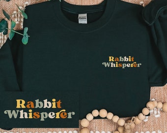 Rabbit Whisperer Sweatshirt | Bunny Lover Apparel | Pet Crewneck | Rabbit Owner Gift