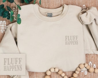 Fluff Happens Sweatshirt | Monotone Retro Type | Bunny Lover Apparel | Funny Pet Hair Crewneck
