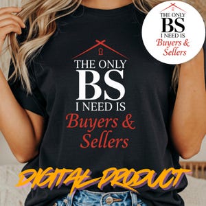 May include: Black t-shirt with the text "THE ONLY BS I NEED IS Buyers & Sellers" in white and red. A red house icon with a keyhole is above the text. A circular logo with the same text is on the upper right.
