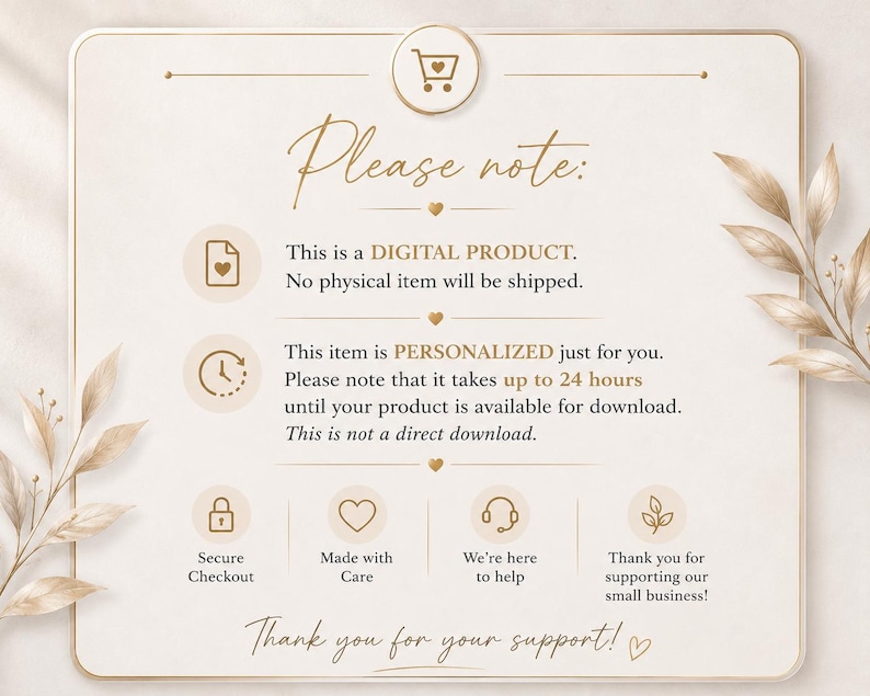May include: A square informational card with a cream background and gold accents. The text reads: Please note: This is a DIGITAL PRODUCT. No physical item will be shipped. This item is PERSONALIZED just for you. Thank you for your support.