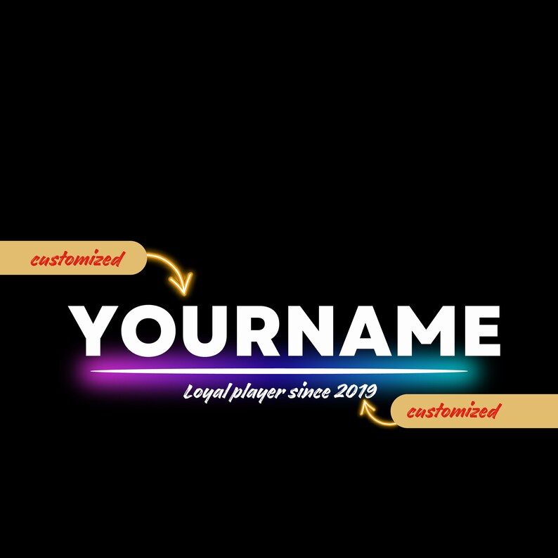 Puede incluir: Una pancarta de texto blanca con el texto "YOURNAME" en negrita. La pancarta tiene un efecto de luz de ne&oacute;n colorido debajo. El texto "Loyal player since 2019" est&aacute; escrito en cursiva debajo de la pancarta. El texto "customized" est&aacute; escrito en un cuadro amarillo con una flecha que apunta al texto "YOURNAME" y otra flecha que apunta al texto "Loyal player since 2019".